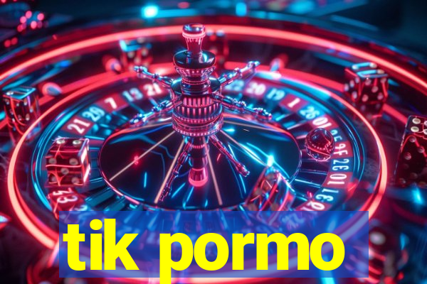 tik pormo